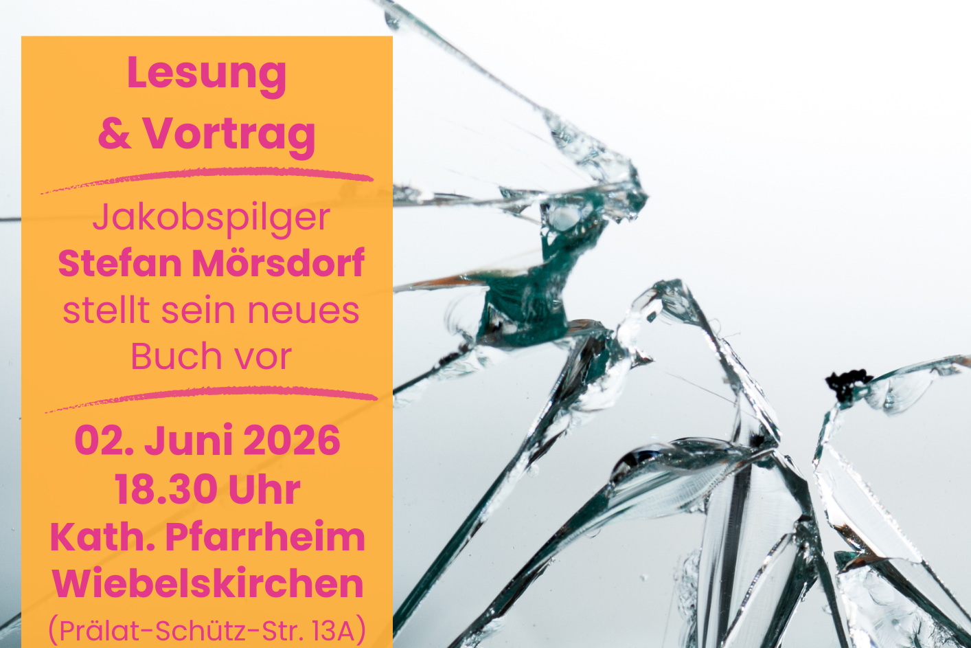 Plakat zur Autorenlesung mit Stefan Mörsdorf, orangefarbene Textfelder, Schriftfarbe magenta vor zerbrochener Glasscheibe.